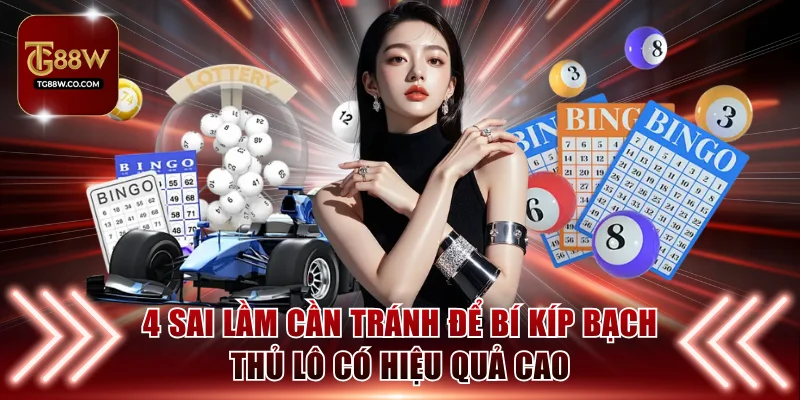4 sai lầm cần tránh để bí kíp bạch thủ lô có hiệu quả cao