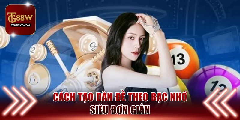 Cách tạo dàn đề theo bạc nhớ siêu đơn giản