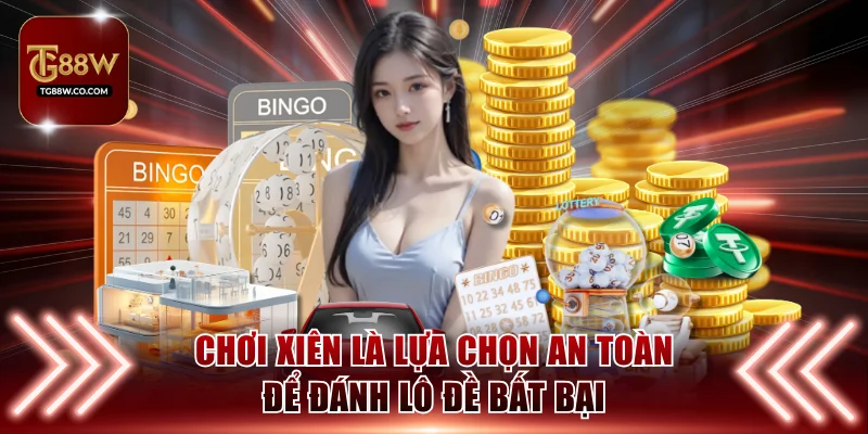 Chơi xiên là lựa chọn an toàn để đánh lô đề bất bại