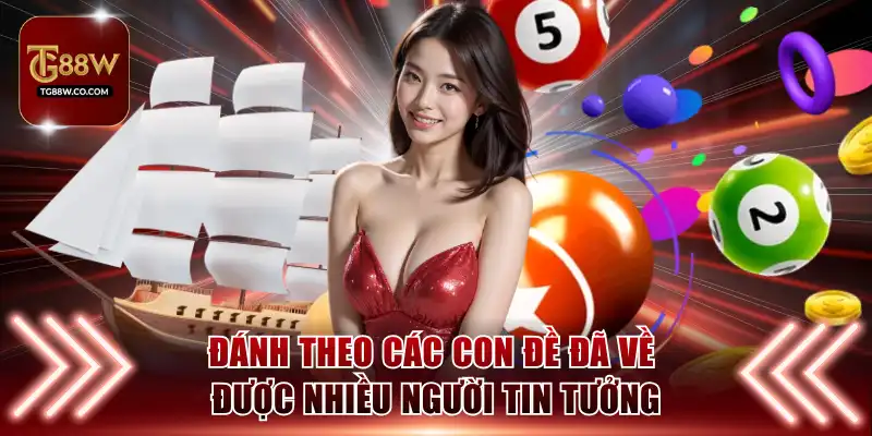 Đánh theo các con đề đã về được nhiều người tin tưởng