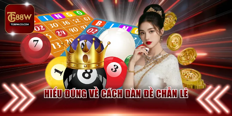 Hiểu đúng về cách dàn đề chẵn lẻ