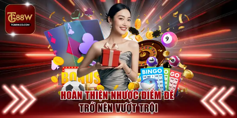Hoàn thiện nhược điểm để trở nên vượt trội