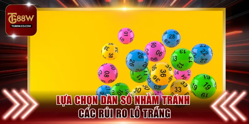 Lựa chọn dàn số nhằm tránh các rủi ro lỗ trắng