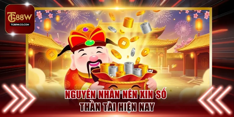 Nguyên nhân nên xin số Thần Tài hiện nay