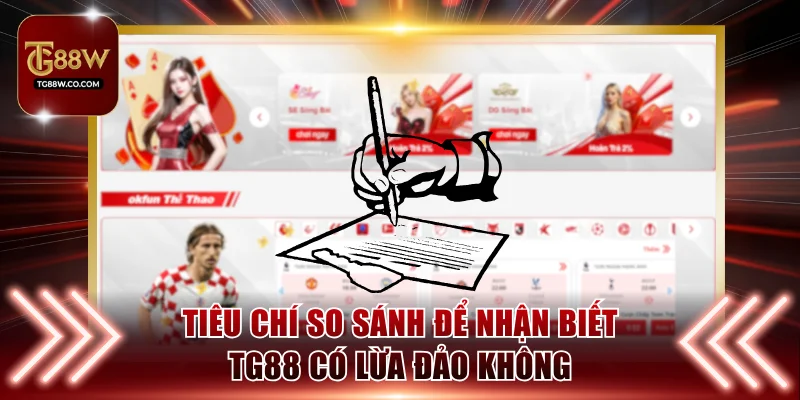 Tiêu chí so sánh để nhận biết TG88 có lừa đảo không