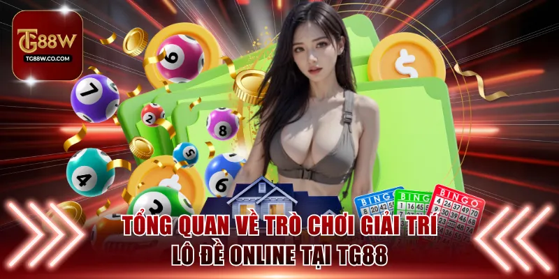 Tổng quan về trò chơi giải trí lô đề online